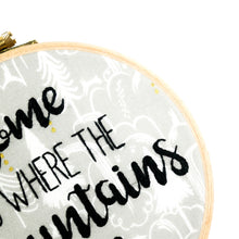 Load image into Gallery viewer, Home is Where the Mountains are Embroidery