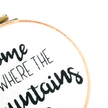 Load image into Gallery viewer, Home is Where the Mountains are Embroidery