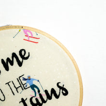 Load image into Gallery viewer, Take Me to the Mountains Embroidery